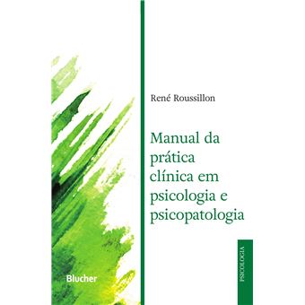 Manual da Prática Clínica em Psicologia e Psicopatologia - 1