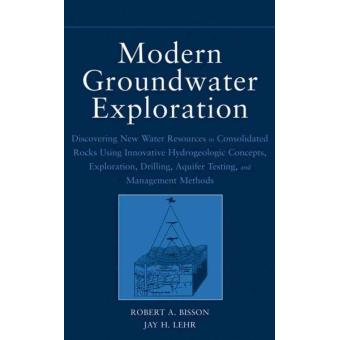 Modern Groundwater Exploration - Discovering New Water Resources in Consolidated Rocks Using Innovative Hydrogeologic Concepts, Exploration, Drilling, Aquifer Testing and Management Methods - Hardback - 2004 - 1