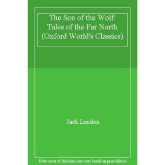 Oxford World's Classics: The Son of the Wolf: Tales of the Far North - 1