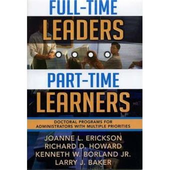 Full-Time Leaders/Part-Time Learners : Doctoral Programs for Administrators with Multiple Priorities - 1