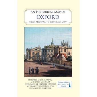 An Historical Map Of Oxford: From Medieval To Victorian Times (New Edition) - 1