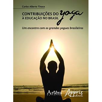 Contribuições do Yoga à Educação no Brasil. Um Encontro com os Grandes Yogues Brasileiros - 1