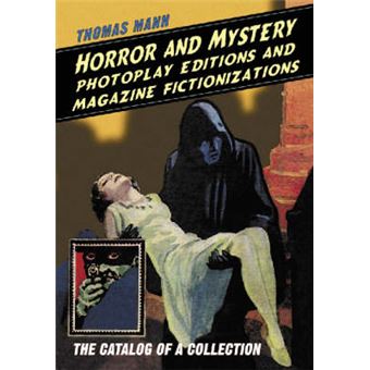 Horror and Mystery Photoplay Editions and Magazine Fictionalizations - The Catalog of a Collection - Hardback - 2004 - 1