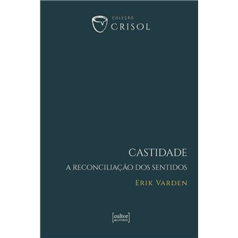 Castidade: A Reconciliação Dos Sentidos - 1