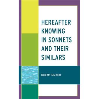 Hereafter Knowing In Sonnets And Their Similars - 1