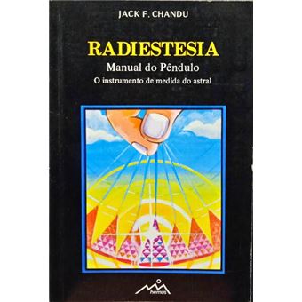 Radiestesia. manual do pêndulo. o instrumento de medida do astral. - 1
