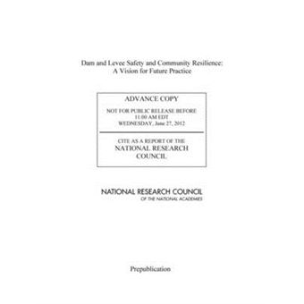 Dam and Levee Safety and Community Resilience: A Vision for Future Practice - Paperback - 2012 - 1