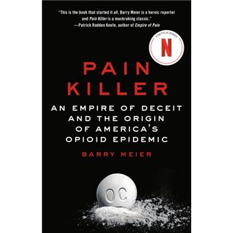Pain Killer An Empire of Deceit and the Origin of America's Opioid Epidemic - 1