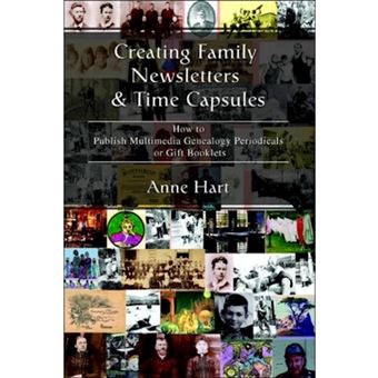 Creating Family Newsletters & Time Capsules - How to Publish Multimedia Genealogy Periodicals or Gift Booklets - Paperback / softback - 2006 - 1