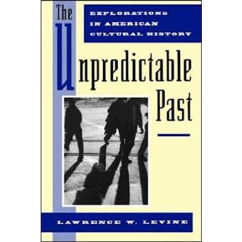 The Unpredictable Past - Explorations in American Cultural History - Paperback - 1993 - 1