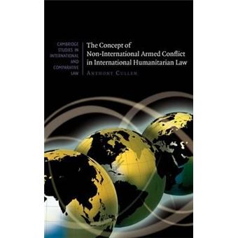 The Concept of Non-International Armed Conflict in International Humanitarian Law - 1