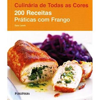 200 Receitas Práticas Com Frango - Coleção Culinária De Todas As Cores - 1