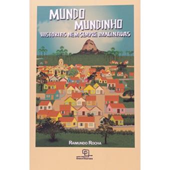 Mundo Mundinho. Histórias Nem Sempre Imaginadas - 1