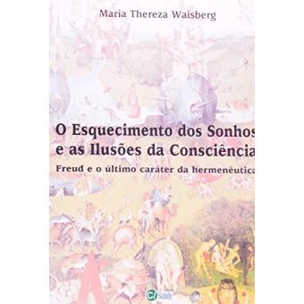 Esquecimento Dos Sonhos E As Ilusões Da Consciência. Freud E O Ultimo Caráter Da Hermenêutica - 1