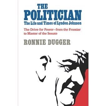 The Politician - The Life and Times of Lyndon Johnson - Paperback - 1982 - 1