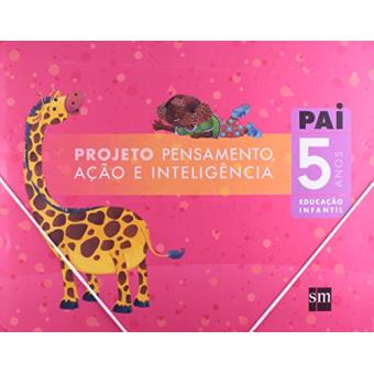 PAI. Projeto Pensamento, Ação e Inteligência. Educação Infantil. 5 Anos - 1
