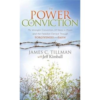 The Power of Conviction : My Wrongful Conviction 18 Years in Prison and the Freedom Earned Through Forgiveness and Faith - 1
