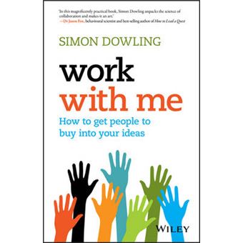 Work With Me How To Get People To Buy Into Your Ideas - 1