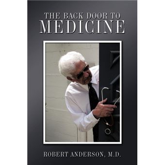 The Back Door to Medicine - An Embedded Anthropologist Tells All - Paperback / softback - 2009 - 1