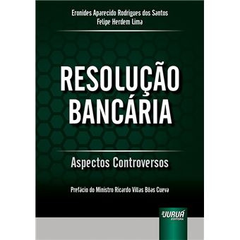 Resolução Bancária - Aspectos Controversos - Prefácio do Ministro Ricardo Villas Bôas Cueva - 1