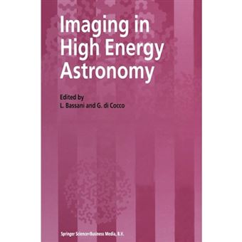 Imaging in High Energy Astronomy - Proceedings of the International Workshop Held in Anacapri (Capri-italy), 26-30 September 1994 - Paperback - 2012 - 1