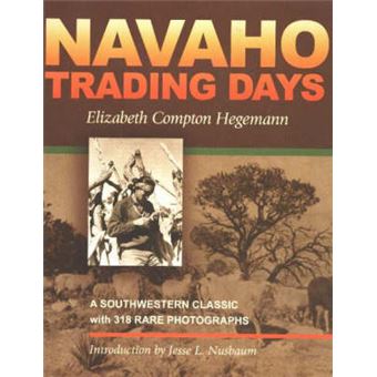 Navaho Trading Days - A Southwestern Classic with 318 Rare Photographs - Paperback - 2004 - 1