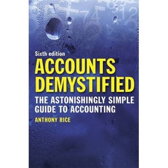 Accounts Demystified : The Astonishingly Simple Guide To Accounting - 1