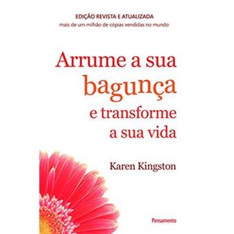Arrume A Sua Bagunça E Transforme A Sua Vida - 1
