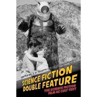 Science Fiction Double Feature The Science Fiction Film As Cult Text Liverpool Science Fiction Texts  Studies 52 - 1