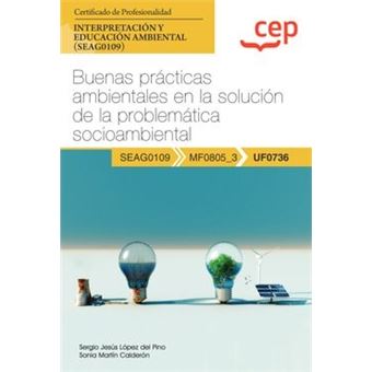 Manual. Buenas Prácticas Ambientales En La Solución De La Problemática Socioambiental (Uf0736). Certificados De Profesionalidad. Interpretación Y Educ - 1