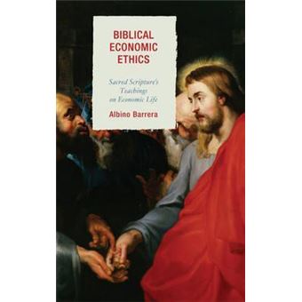 Biblical Economic Ethics : Sacred Scripture's Teachings on Economic Life - 1