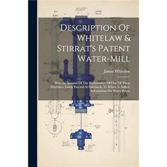 Description Of Whitelaw  Stirrats Patent Watermill With An Account Of The Performance Of One Of These Machines Lately Erected At Greenock To Which Is Adde - 1