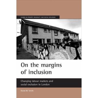 On The Margins Of Inclusion, Studies In Poverty, Inequality, And Social Exclusion - 1