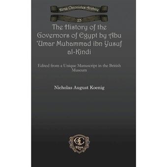 The History of the Governors of Egypt by Abu 'Umar Muhammad Ibn Yusuf Al-Kindi - Hardback - 2009 - 1