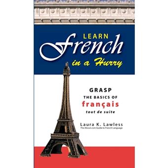 Learn French in a Hurry - Grasp the Basics of Francais Tout De Suite - Paperback - 2007 - 1