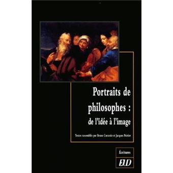Portraits De Philosophes, De Lidée À Limage - Actes Du Colloque De Dijon, 18 Et 19 Nov. 1999 - 1