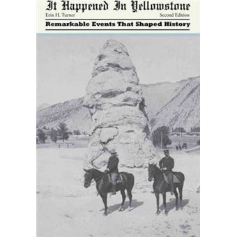 It Happened in Yellowstone : Remarkable Events That Shaped History - 1