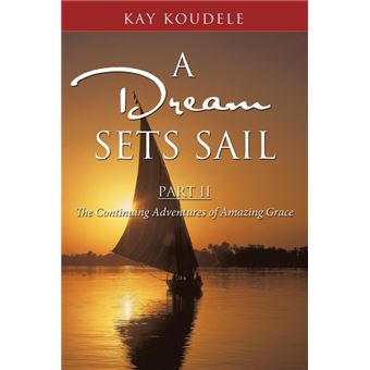 A Dream Sets Sail, Part II - The Continuing Adventures of Amazing Grace - Paperback / softback - 2012 - 1