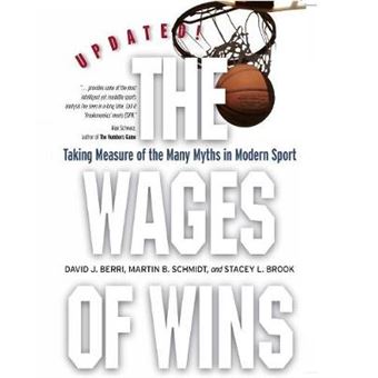 The Wages of Wins - Taking Measure of the Many Myths in Modern Sport. - Paperback - 2007 - 1