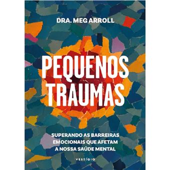 Pequenos traumas: superando as barreiras emocionais que afetam a nossa saúde mental - 1