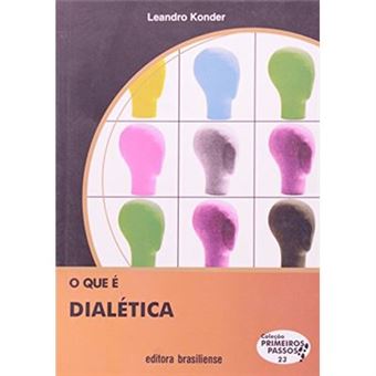 O Que É Dialética - Volume 23. Coleção Primeiros Passos - 1