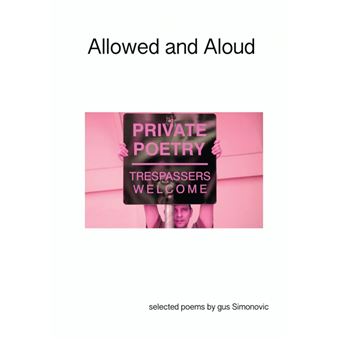 Allowed and Aloud - Selected Poems by Gus Simonovic - Paperback / softback - 2014 - 1