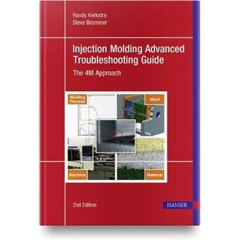 Injection Molding Advanced Troubleshooting Guide 2E The 4M Approach - 1