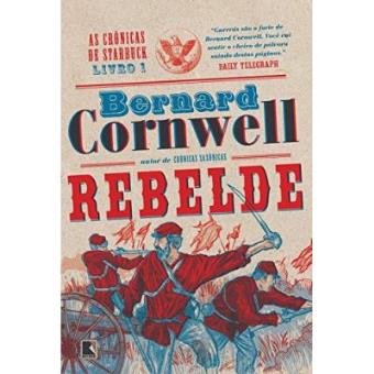Rebelde. As Crônicas De Starbuck - Volume 1 - 1