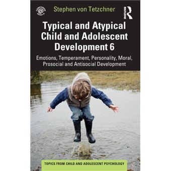 Typical And Atypical Child And Adolescent Development 6 Emotions Temperament Personality Moral Prosocial And Antisocial Development - 1