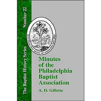 Minutes of the Philadelphia Baptist Association - From 1707 to 1807, Being the First One Hundred Years of Its Existence - Hardback - 2000 - 1