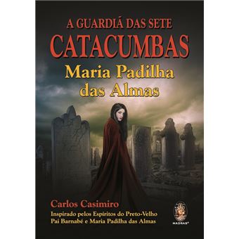 A Guardiã das Sete Catacumbas: Maria Padilha das Almas - 1