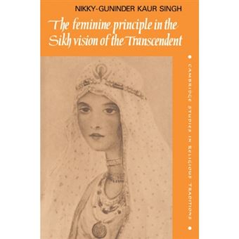 The Feminine Principle in the Sikh Vision of the Transcendent - Paperback - 2008 - 1