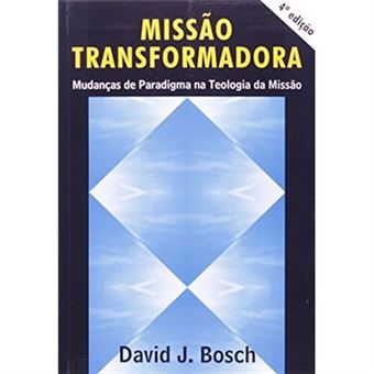 Missão Transformadora. Mudanças De Paradigma Na Teologia Da Missão - 1