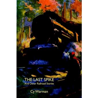 The Last Spike and Other Railroad Stories - Paperback / softback - 2006 - 1